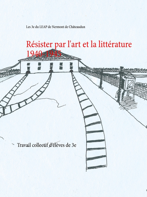 Title details for Résister par l'art et la littérature 1940-1945 by Les 3e du LEAP de Nermont de Châteaudun - Available